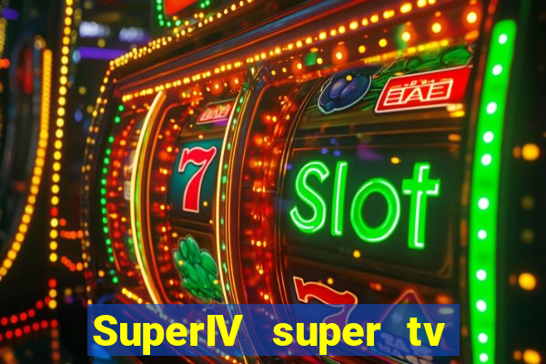 SuperIV super tv ao vivo super tv ao vivo -